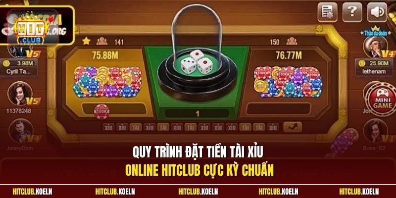 Quy trình đặt tiền Tài Xỉu Online Hitclub cực kỳ chuẩn